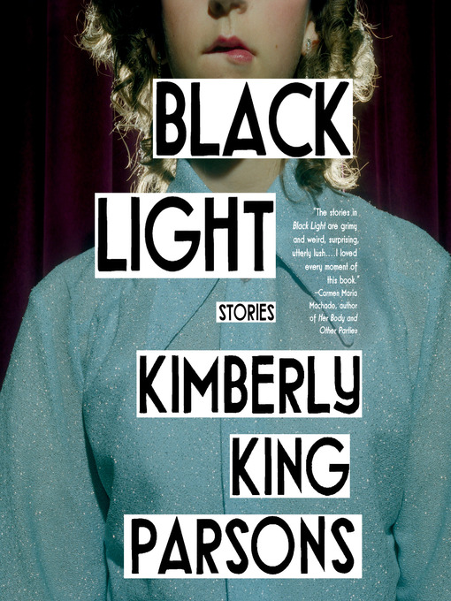 Title details for Black Light by Kimberly King Parsons - Available